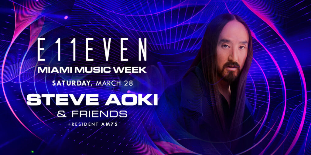 Steve Aoki | Miami Music Week Party Saturday | E11EVEN